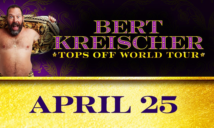 Bert Kreischer: TOPS OFF WORLD TOUR